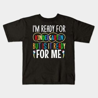 I'm ready for kindergarten but is it ready for me Kids T-Shirt